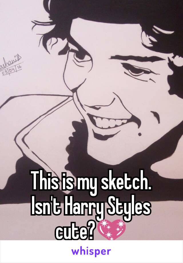 This is my sketch.
Isn't Harry Styles cute?💖