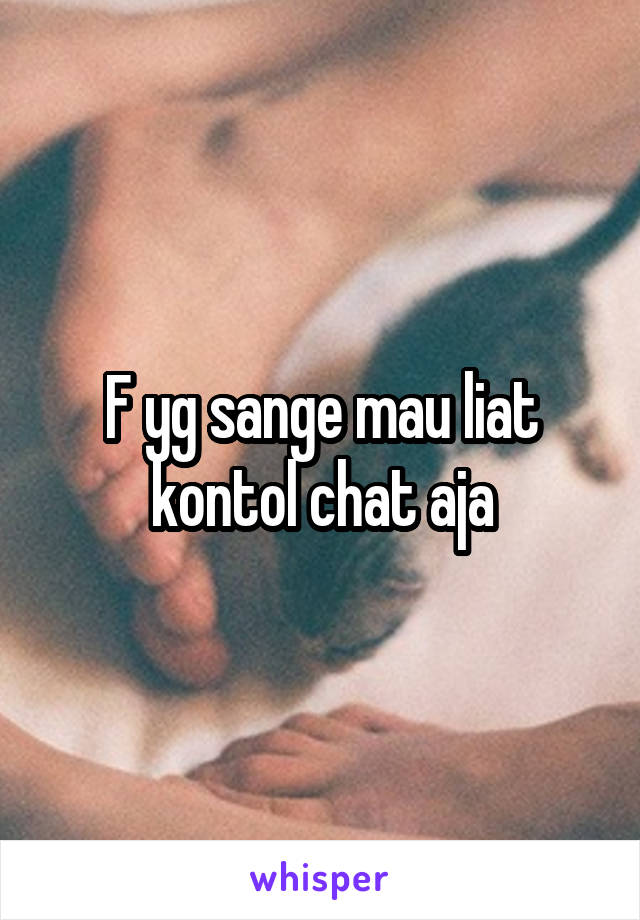 F yg sange mau liat kontol chat aja