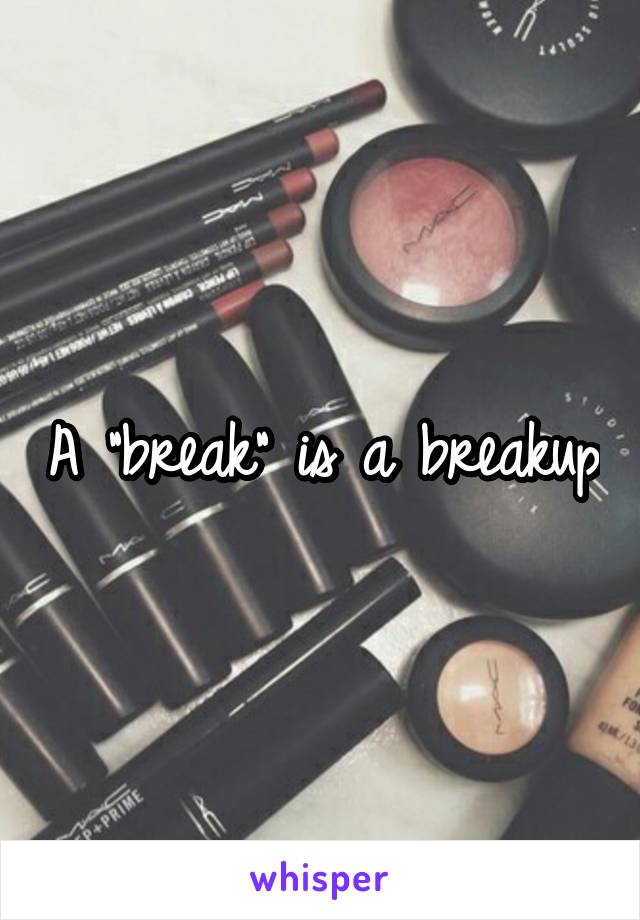 A "break" is a breakup