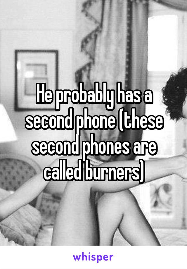 He probably has a second phone (these second phones are called burners)