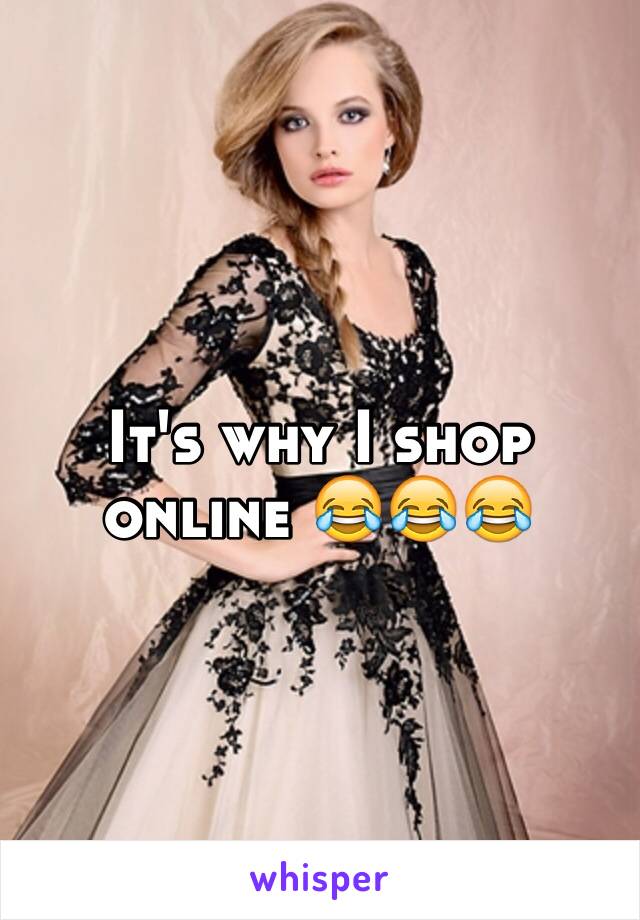 It's why I shop online 😂😂😂