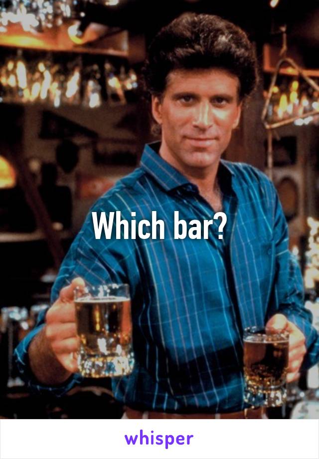 Which bar?