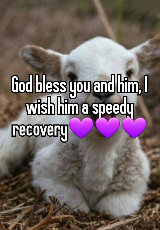 god-bless-you-and-him-i-wish-him-a-speedy-recovery