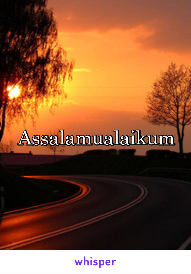 Assalamualaikum