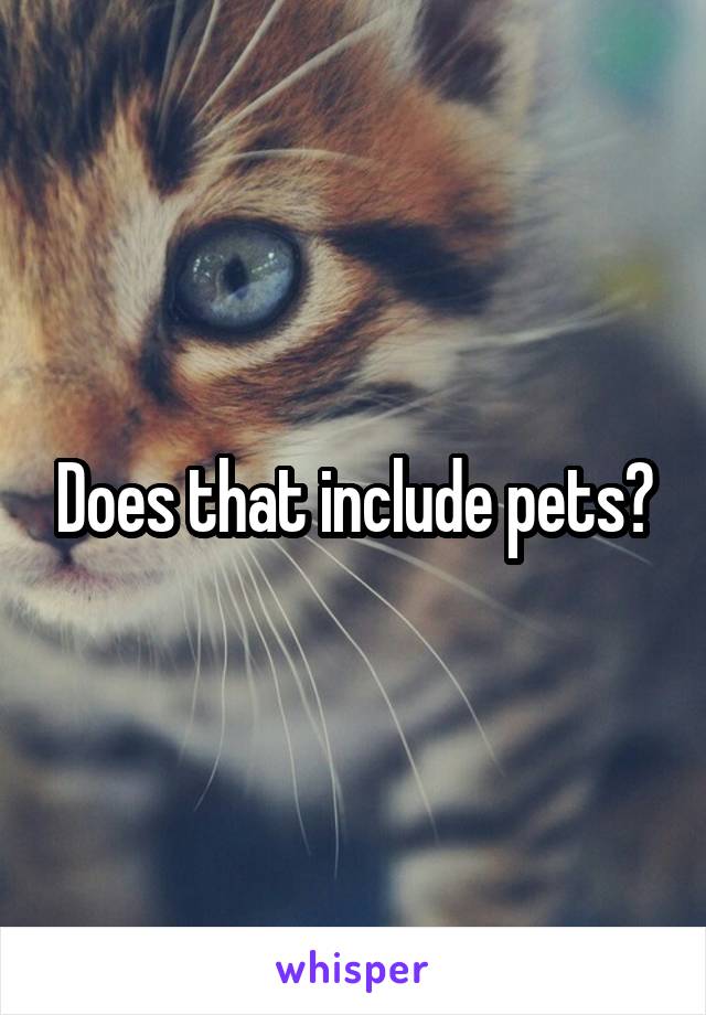 Does that include pets?