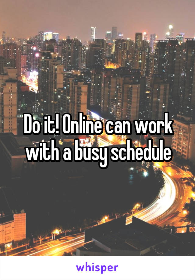 Do it! Online can work with a busy schedule