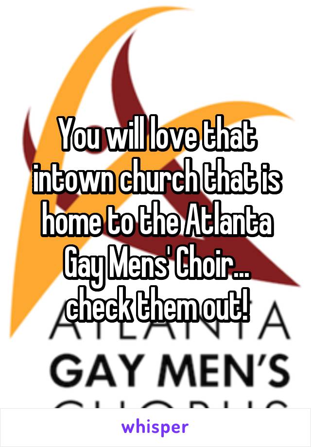 You will love that intown church that is home to the Atlanta Gay Mens' Choir...
check them out!