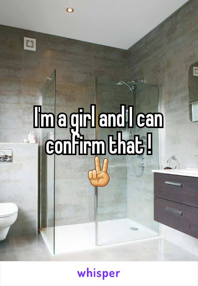 I'm a girl and I can confirm that !
✌