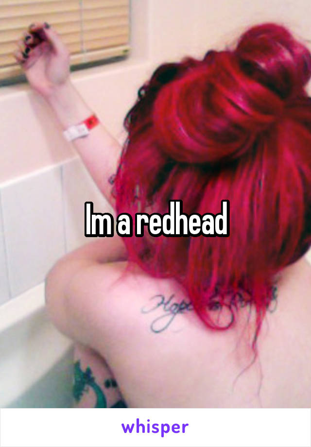 Im a redhead