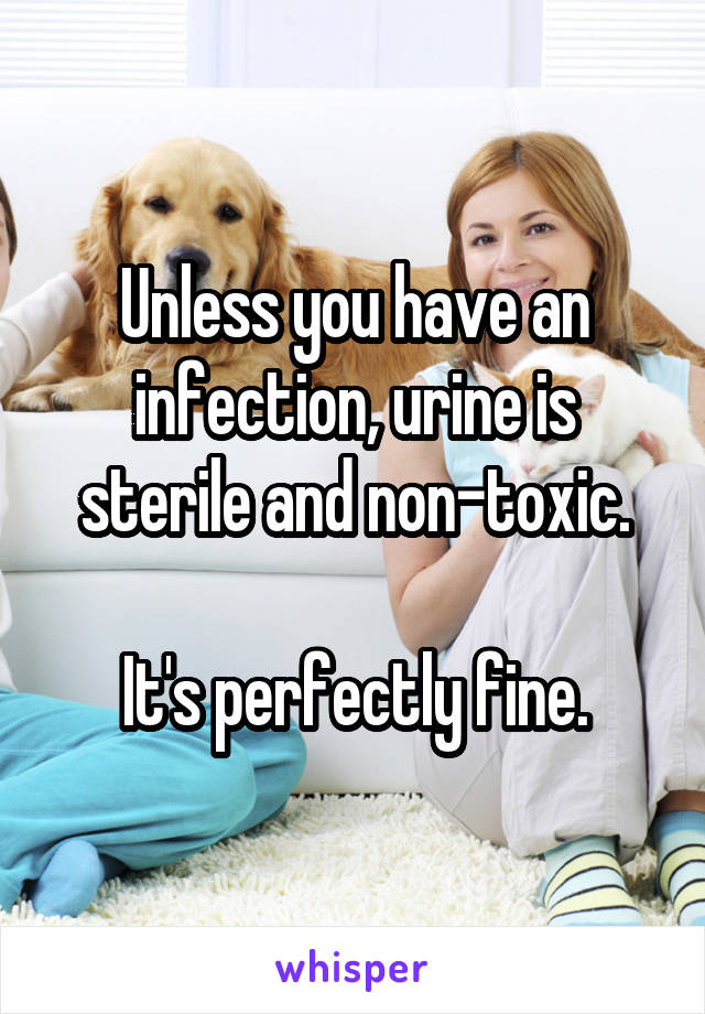 Unless you have an infection, urine is sterile and non-toxic.

It's perfectly fine.