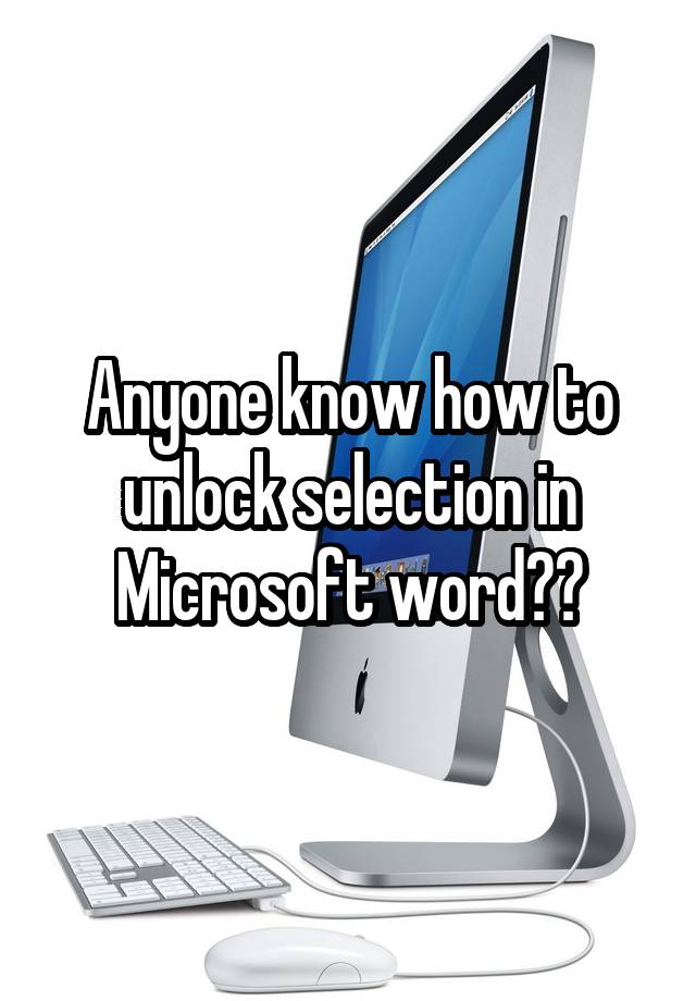 anyone-know-how-to-unlock-selection-in-microsoft-word