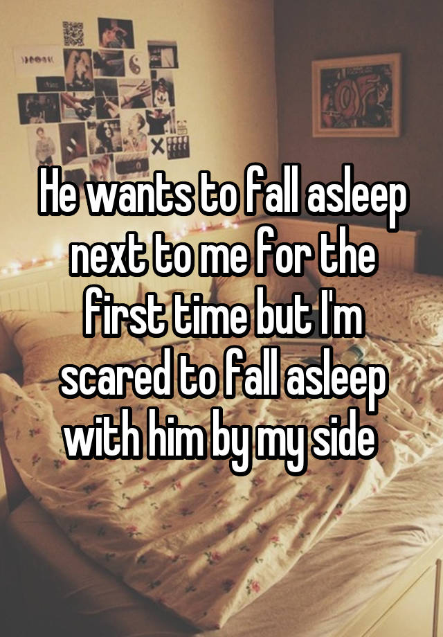 he-wants-to-fall-asleep-next-to-me-for-the-first-time-but-i-m-scared-to