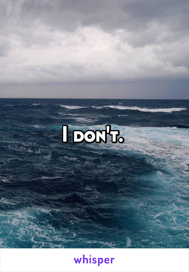 I don't. 