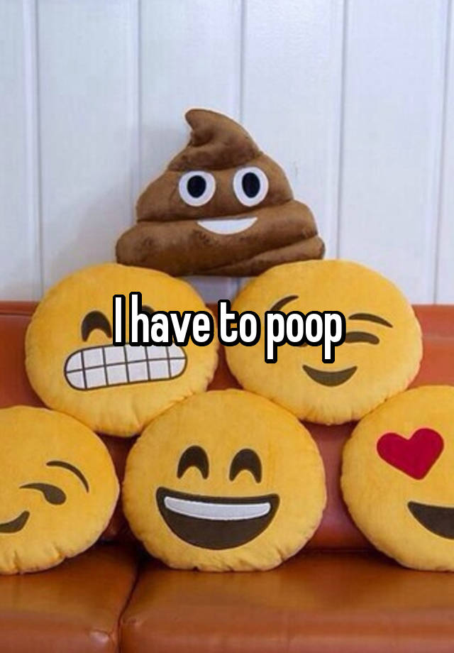 i-have-to-poop