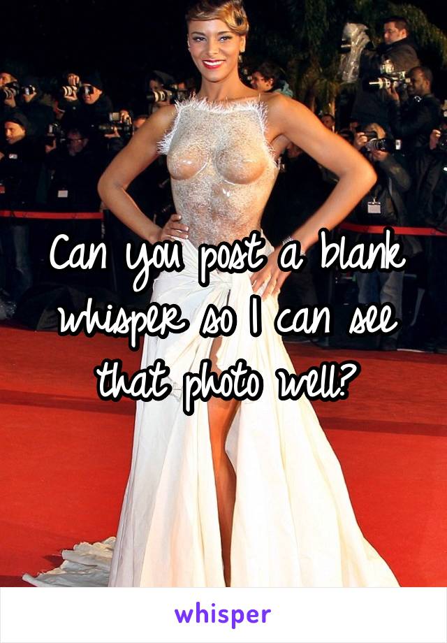 Can you post a blank whisper so I can see that photo well?