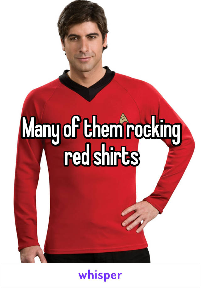 Many of them rocking red shirts