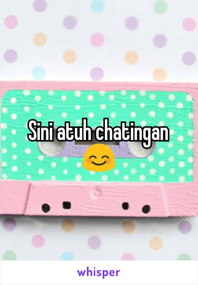 Sini atuh chatingan 😊