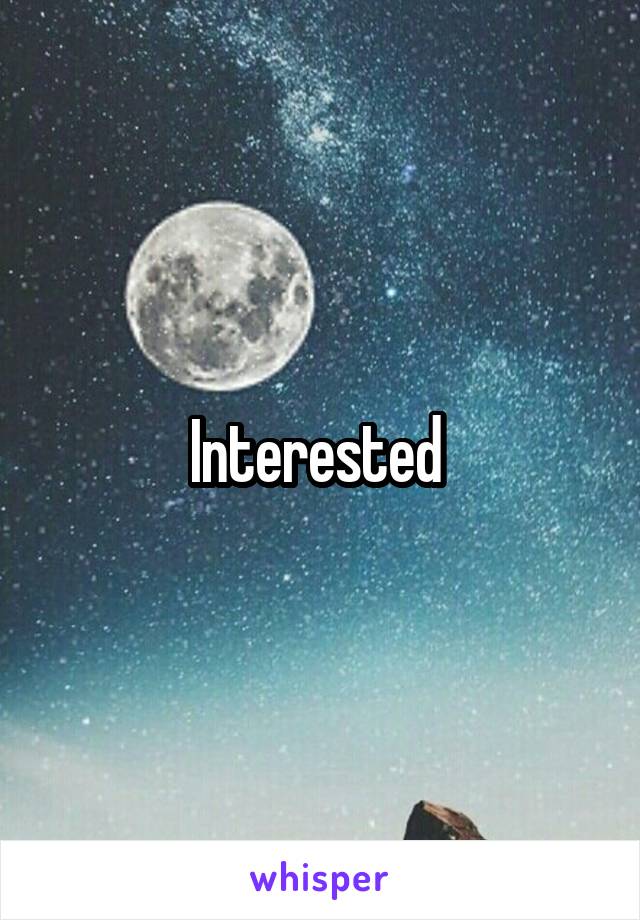 Interested 