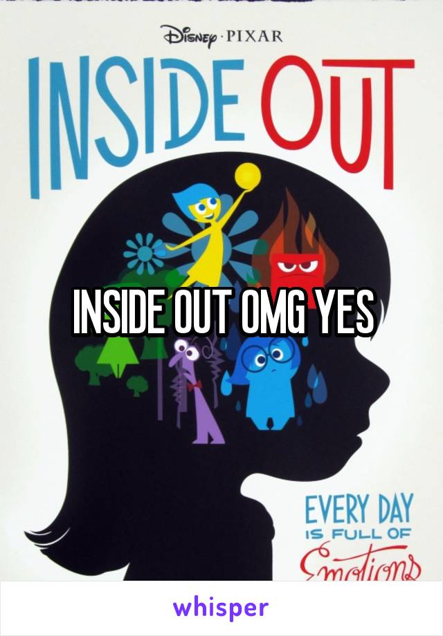 INSIDE OUT OMG YES