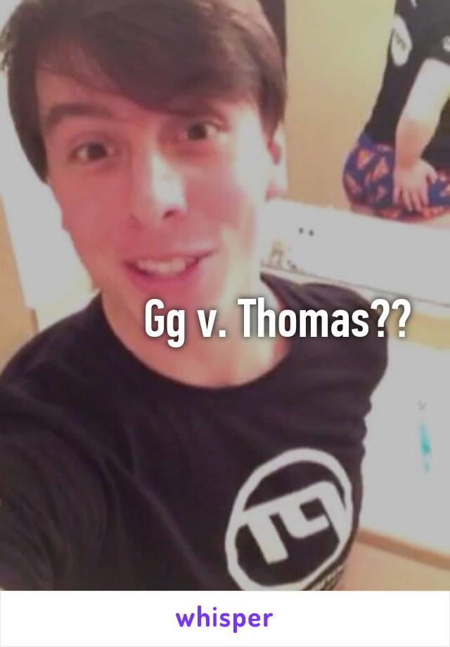            Gg v. Thomas?? 