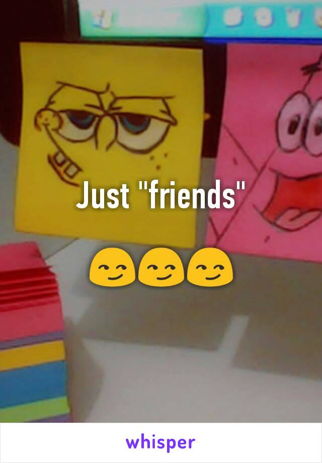 Just "friends"

😏😏😏