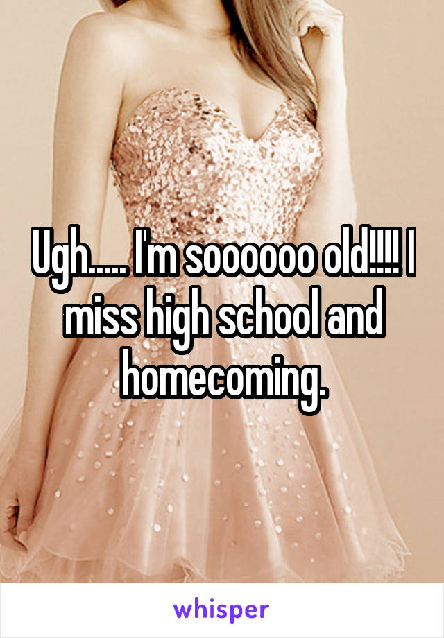 Ugh..... I'm soooooo old!!!! I miss high school and homecoming.