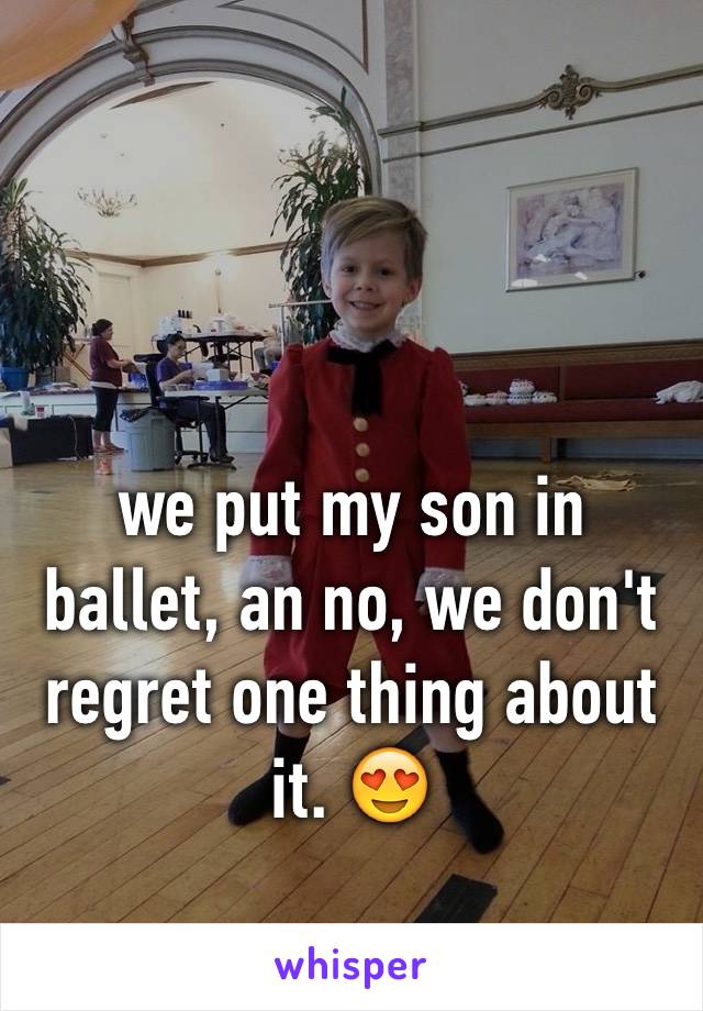 we put my son in ballet, an no, we don't regret one thing about it. 😍 