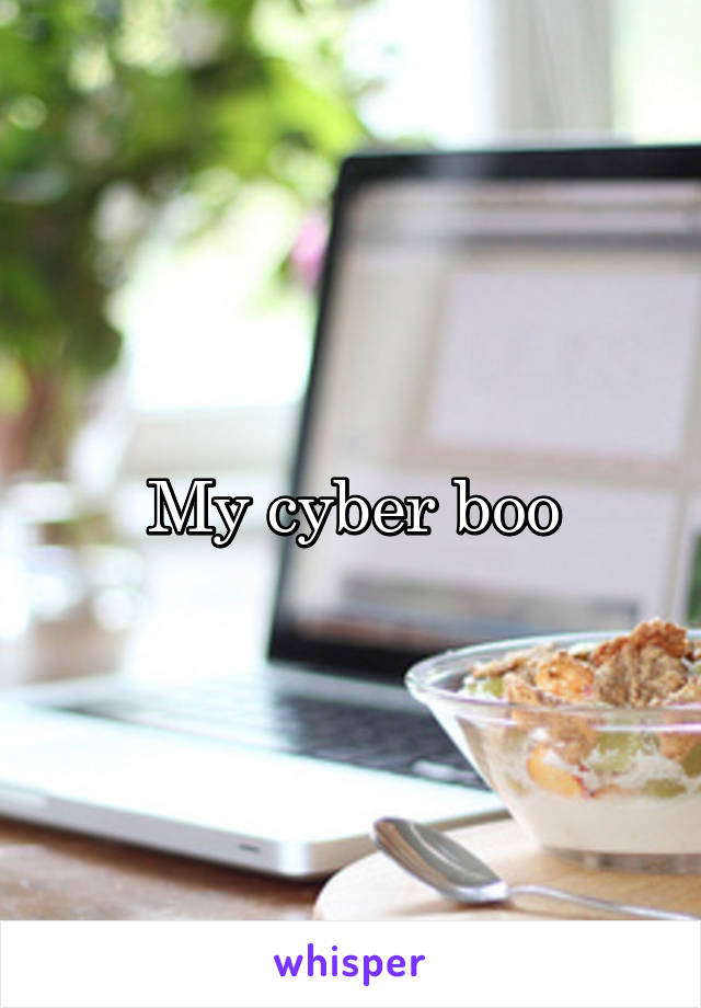 My cyber boo