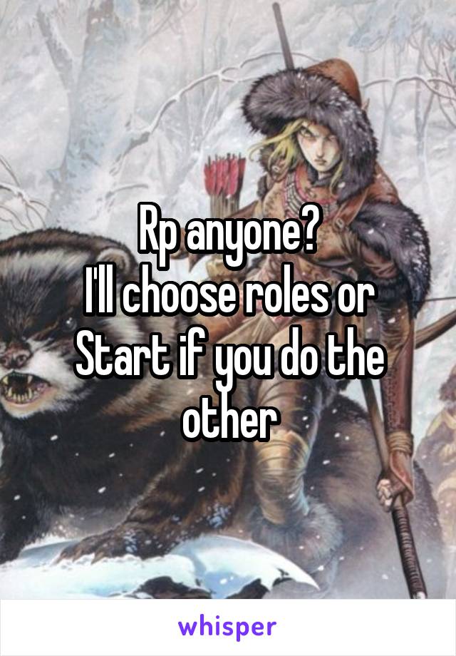 Rp anyone?
I'll choose roles or
Start if you do the other