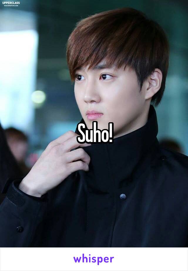 Suho!