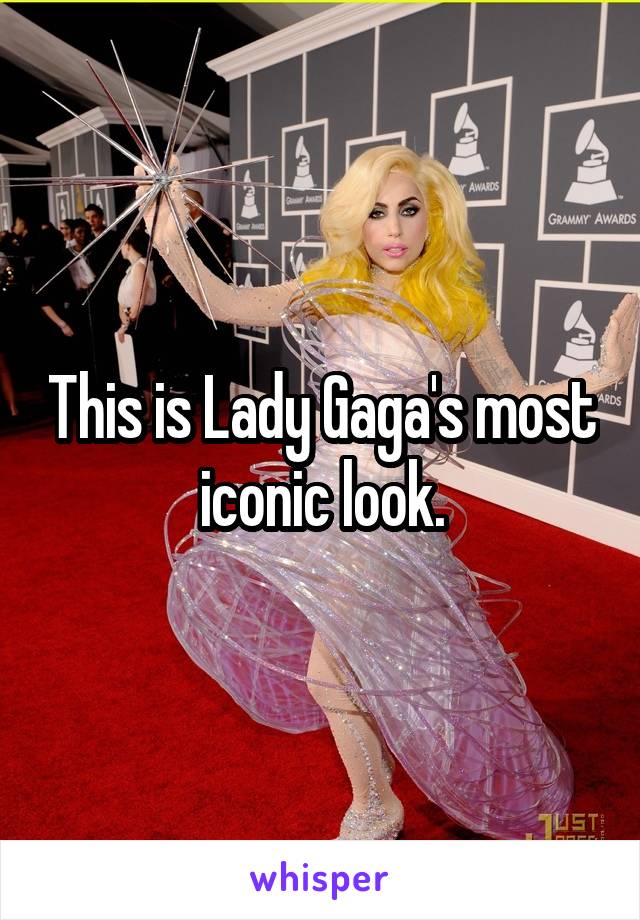 This is Lady Gaga's most iconic look.