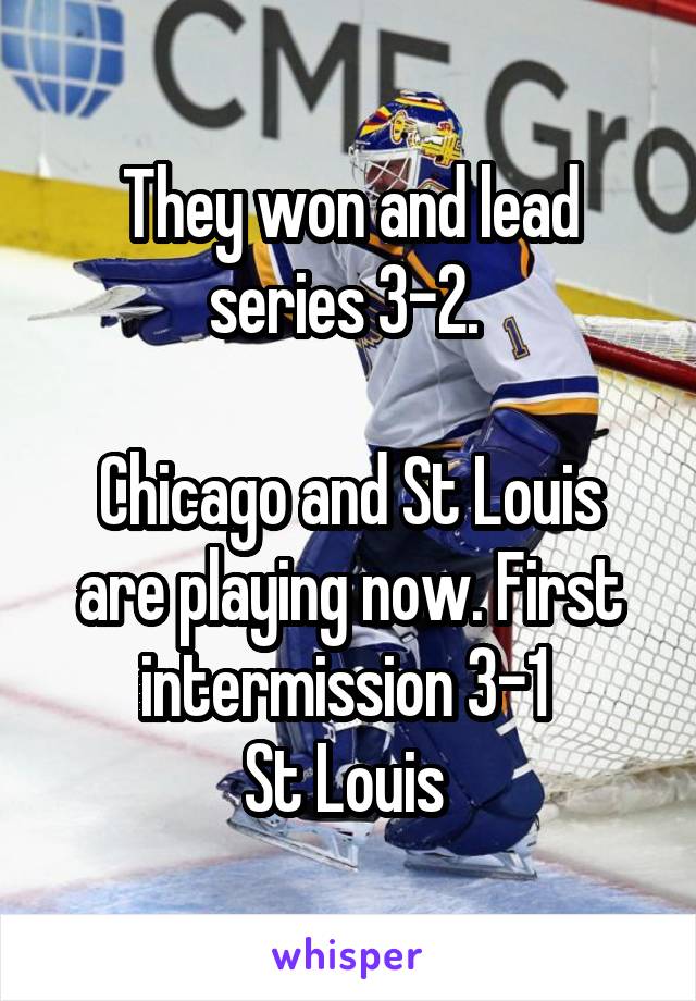 They won and lead series 3-2. 

Chicago and St Louis are playing now. First intermission 3-1 
St Louis 