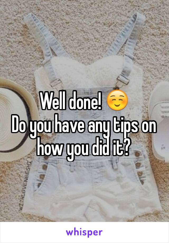 Well done! ☺️
Do you have any tips on how you did it? 