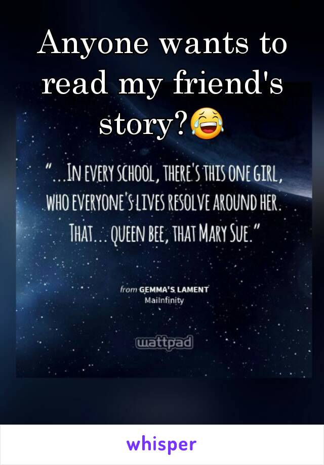 Anyone wants to read my friend's story?😂