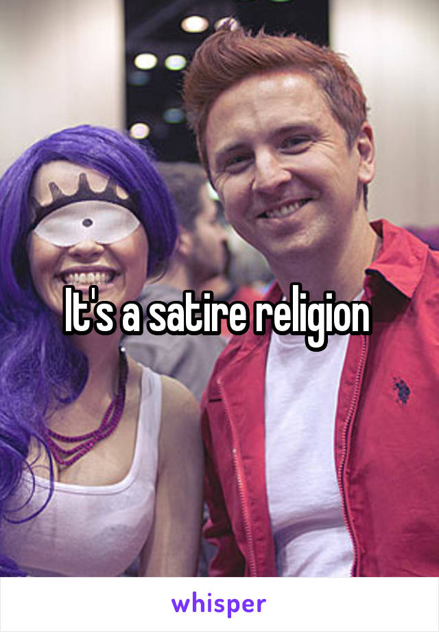 It's a satire religion 