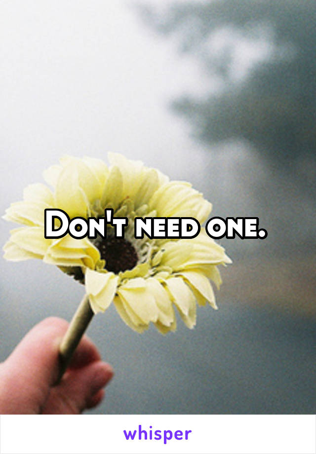 Don't need one. 