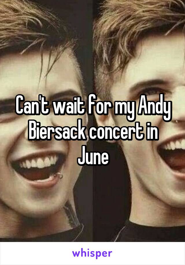 Can't wait for my Andy Biersack concert in June