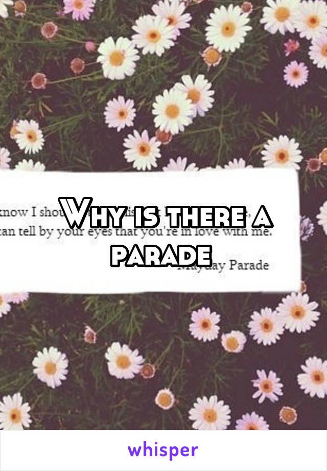 Why is there a parade 