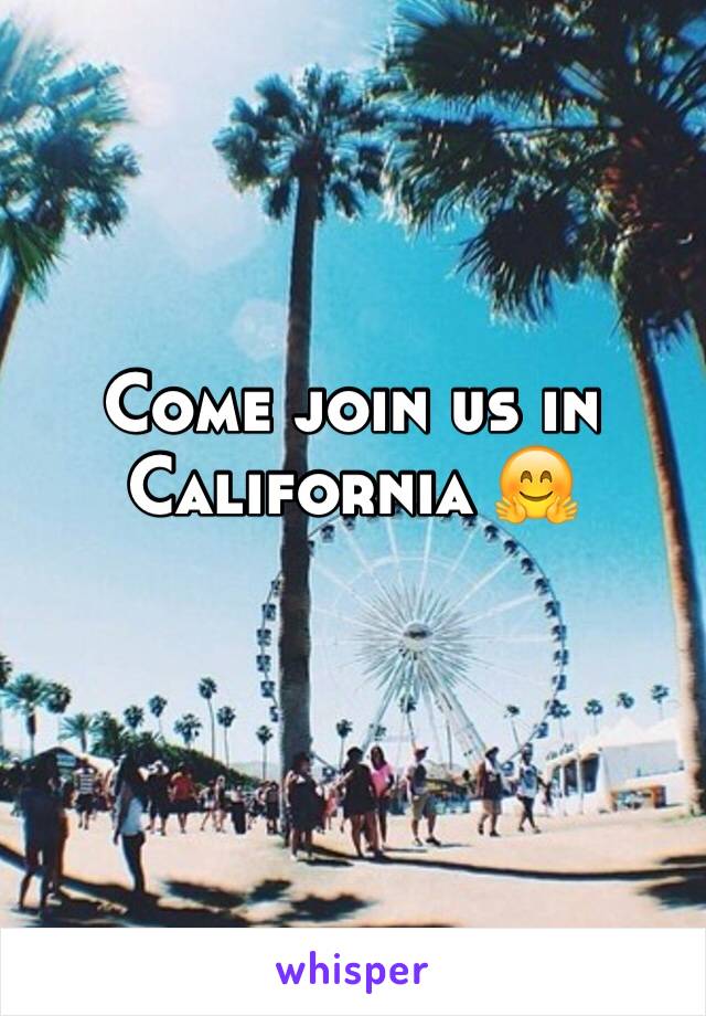 Come join us in California 🤗