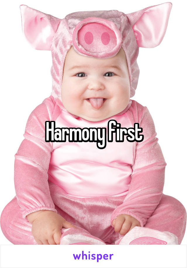 Harmony first