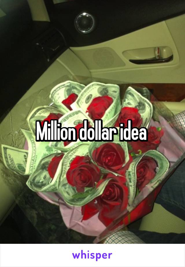 Million dollar idea 