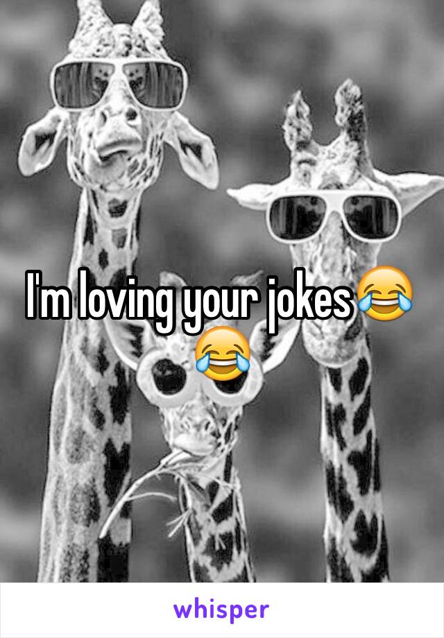 I'm loving your jokes😂😂