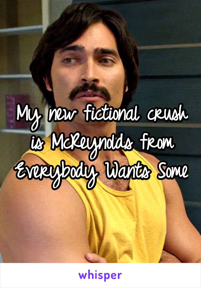 My new fictional crush is McReynolds from Everybody Wants Some