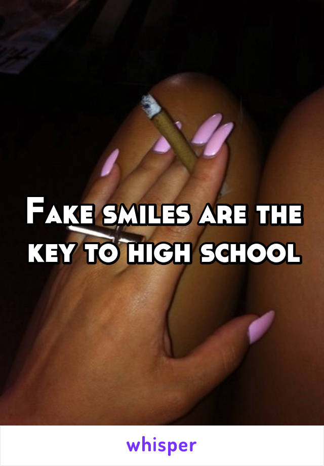 Fake smiles are the key to high school