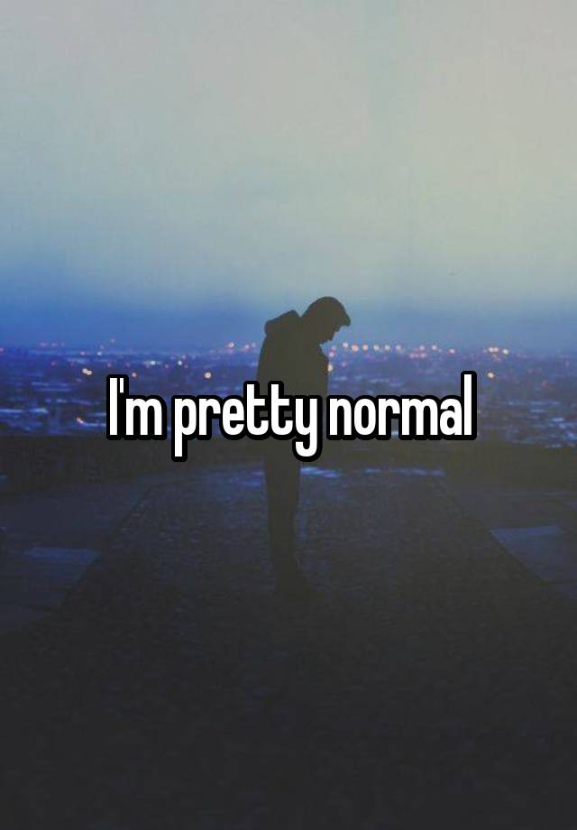 i-m-pretty-normal