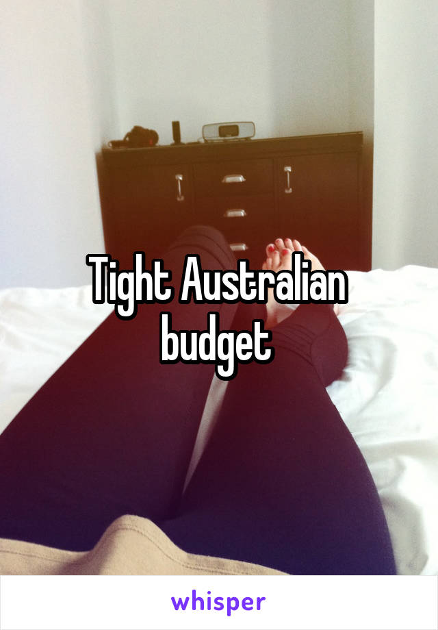 Tight Australian  budget 