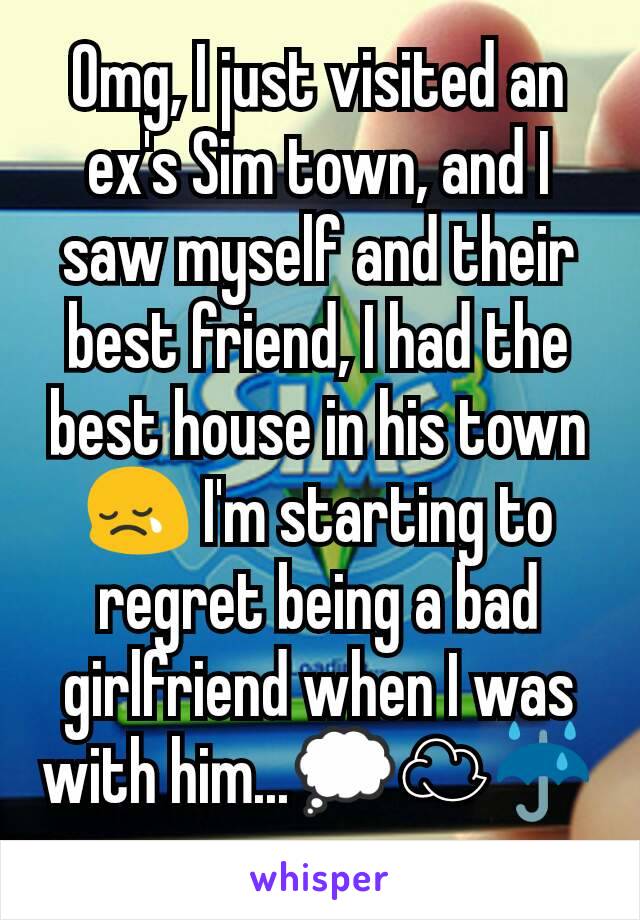 Omg, I just visited an ex's Sim town, and I saw myself and their best friend, I had the best house in his town😢 I'm starting to regret being a bad girlfriend when I was with him...💭☁☔