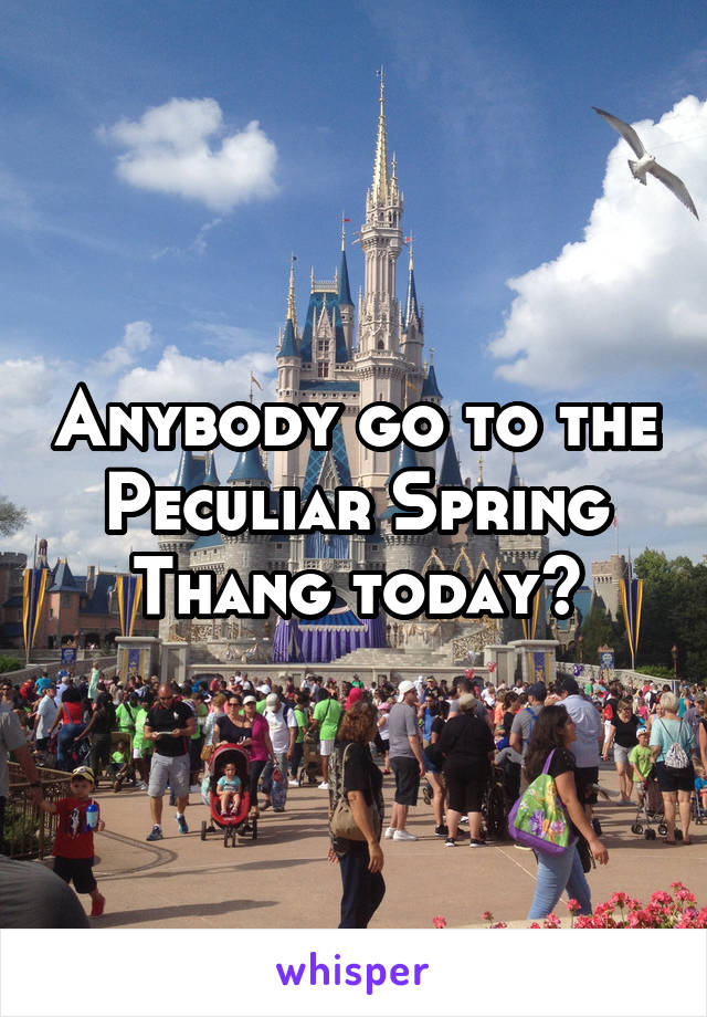 Anybody go to the Peculiar Spring Thang today?