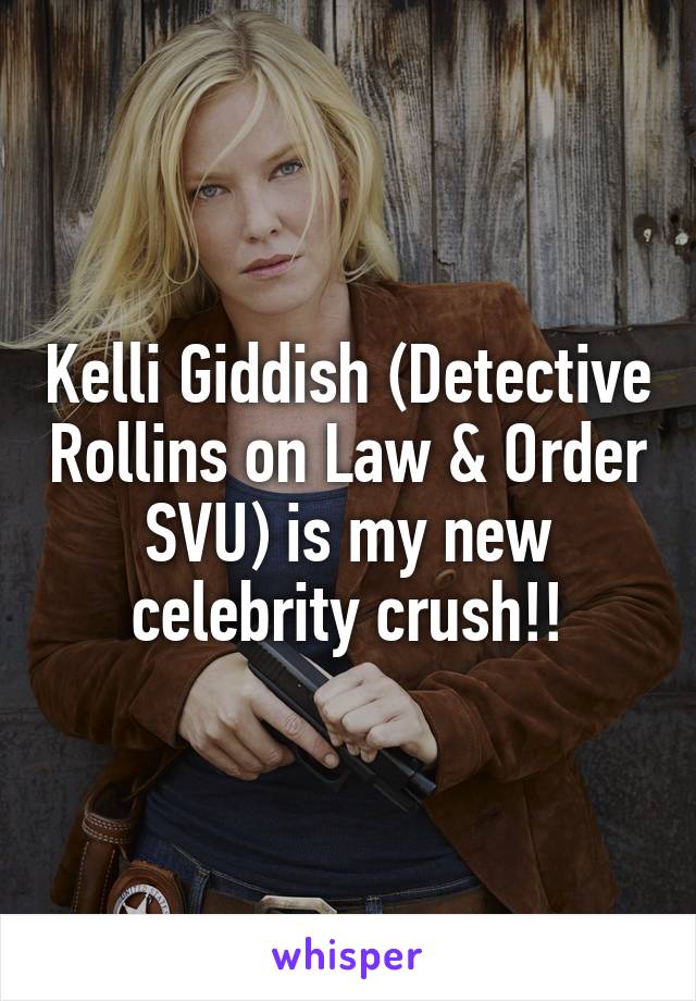 Kelli Giddish (Detective Rollins on Law & Order SVU) is my new celebrity crush!!