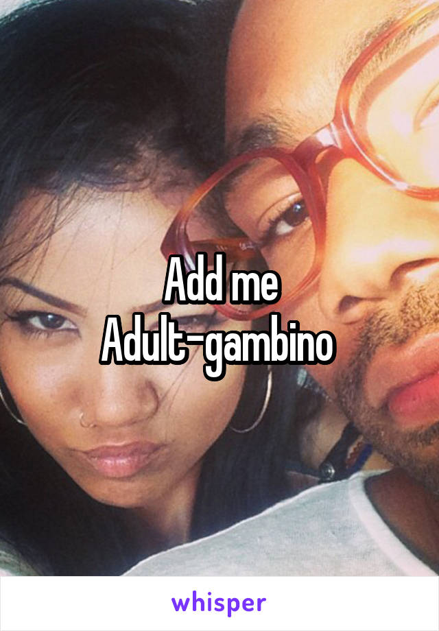 Add me
Adult-gambino 